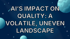 AI’s impact on quality: A volatile, uneven landscape image