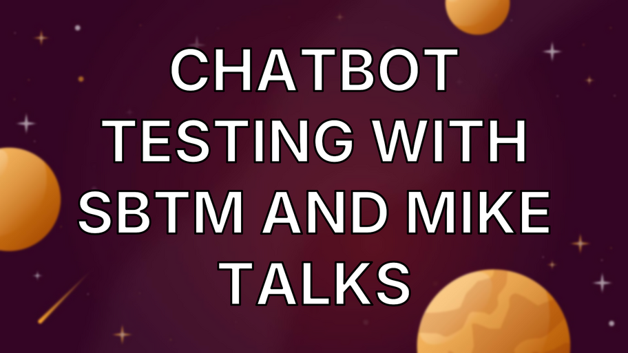 Chatbot Testing with SBTM and Mike Talks image