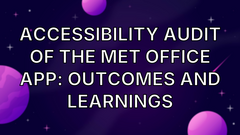 Accessibility audit of the Met Office app: outcomes and learnings image
