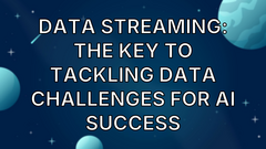 Data Streaming: The Key to Tackling Data Challenges for AI Success image