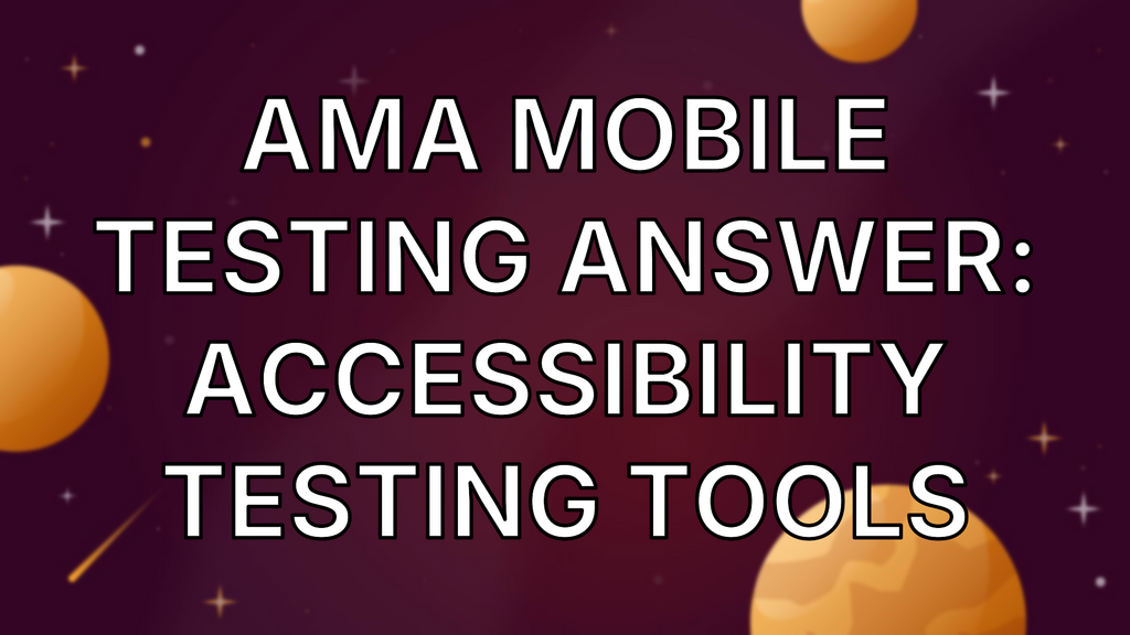 AMA Mobile Testing Answer: Accessibility testing tools image