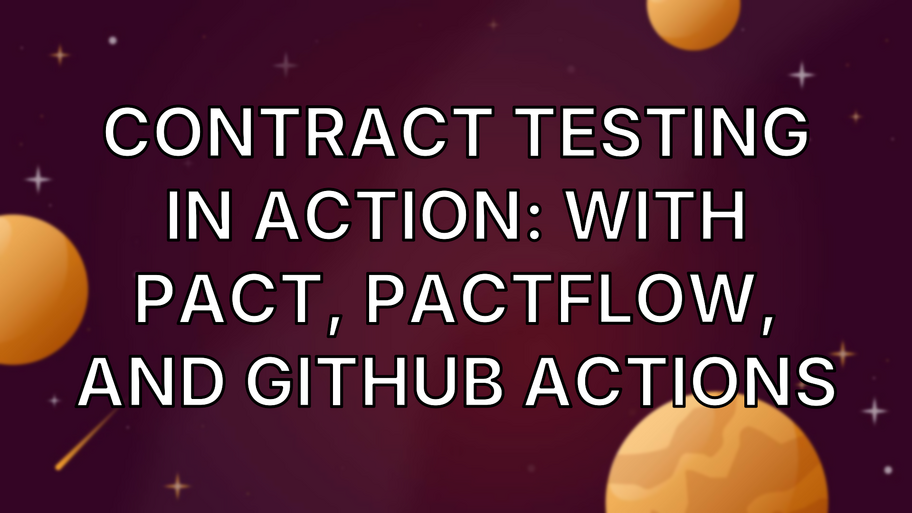 Contract Testing in Action: With Pact, PactFlow, and GitHub Actions image