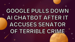 Google Pulls Down AI Chatbot After It Accuses Senator of Terrible Crime image