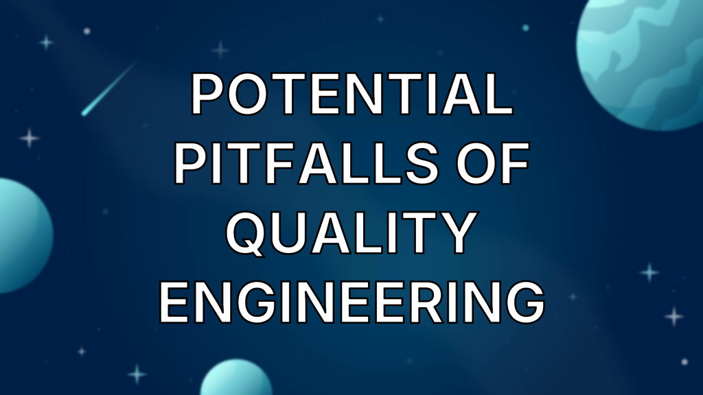 Potential pitfalls of Quality Engineering image