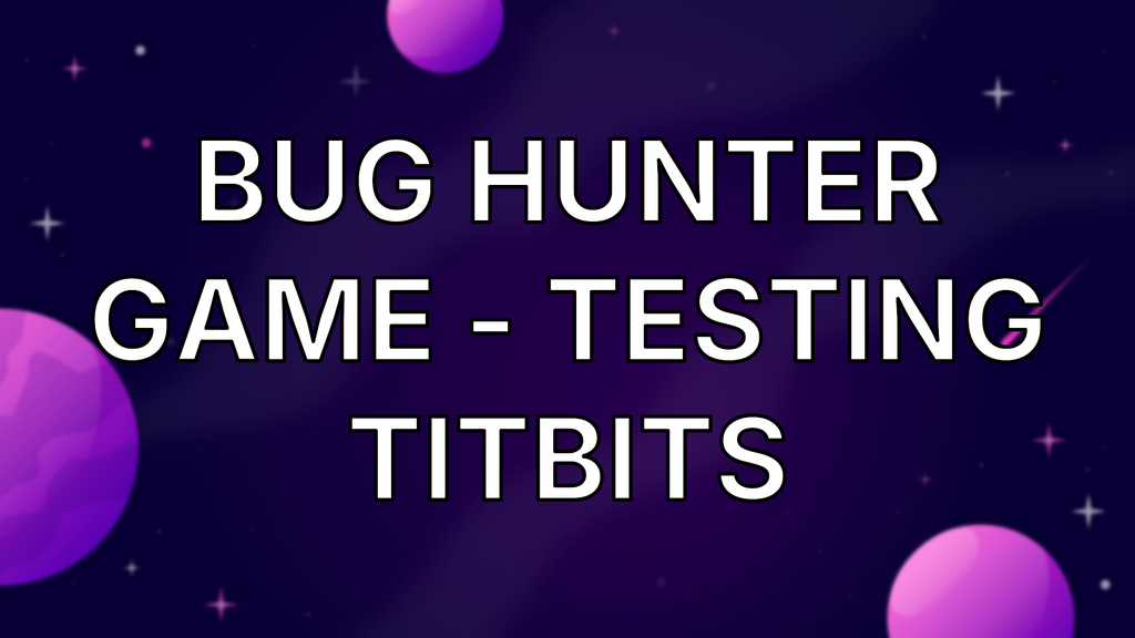 Bug Hunter Game - Testing Titbits image