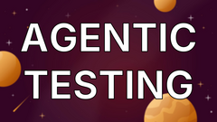 Agentic Testing image