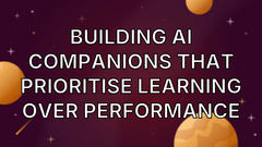 Building AI Companions that Prioritise Learning over Performance image
