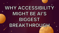 Why accessibility might be AI’s biggest breakthrough image