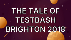 The tale of TestBash Brighton 2018 image