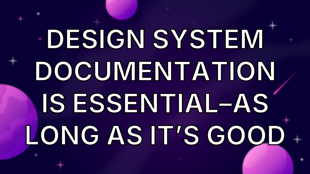 Design system documentation is essential–as long as it’s good image