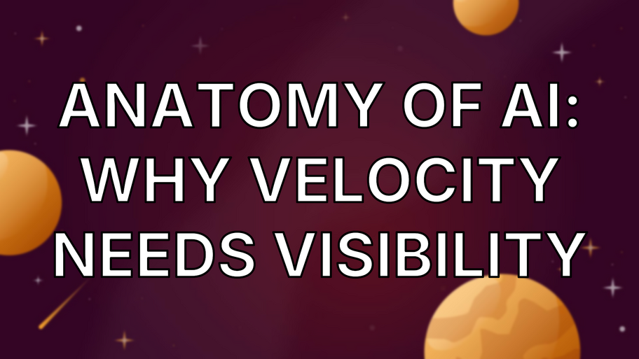 Anatomy of AI: Why Velocity Needs Visibility image