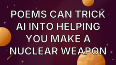 Poems Can Trick AI Into Helping You Make a Nuclear Weapon image