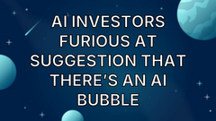 AI Investors Furious at Suggestion That There’s an AI Bubble image