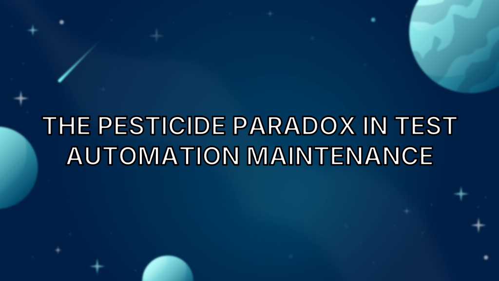 The Pesticide Paradox in Test Automation Maintenance image