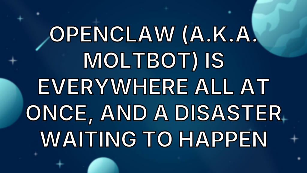 OpenClaw (a.k.a. Moltbot) is everywhere all at once, and a disaster waiting to happen image