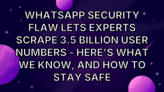 WhatsApp security flaw lets experts scrape 3.5 billion user numbers - here's what we know, and how to stay safe image