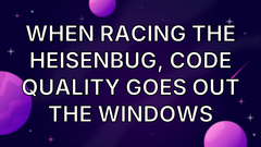 When racing the Heisenbug, code quality goes out the Windows image