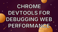 Chrome DevTools for Debugging Web Performance image