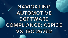 Navigating Automotive Software Compliance: ASPICE vs. ISO 26262 image
