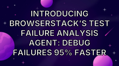 Introducing BrowserStack’s Test Failure Analysis Agent: Debug Failures 95% Faster image