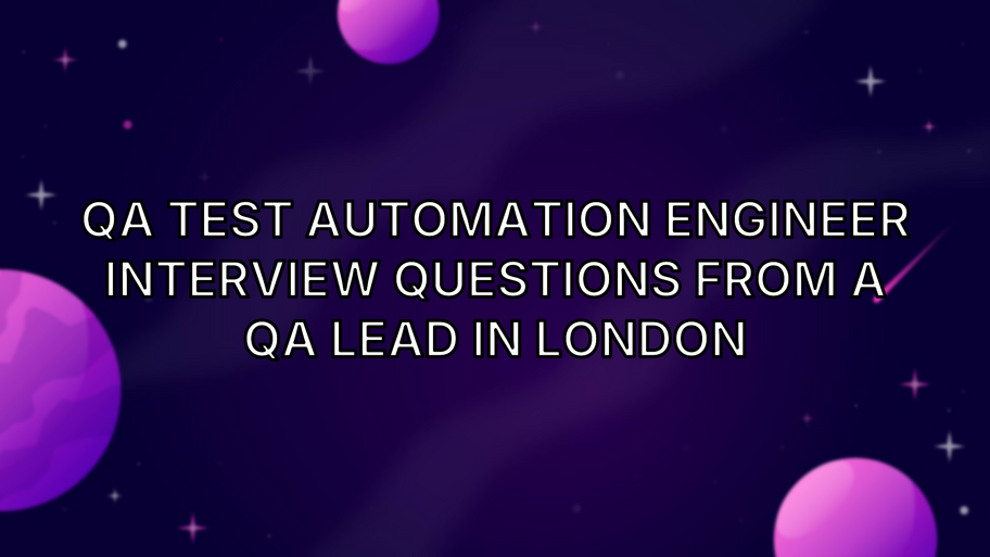 QA Test Automation Engineer Interview Questions from a QA Lead in London image
