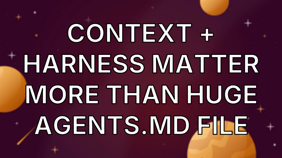 Context + Harness Matter more than huge Agents.md file image