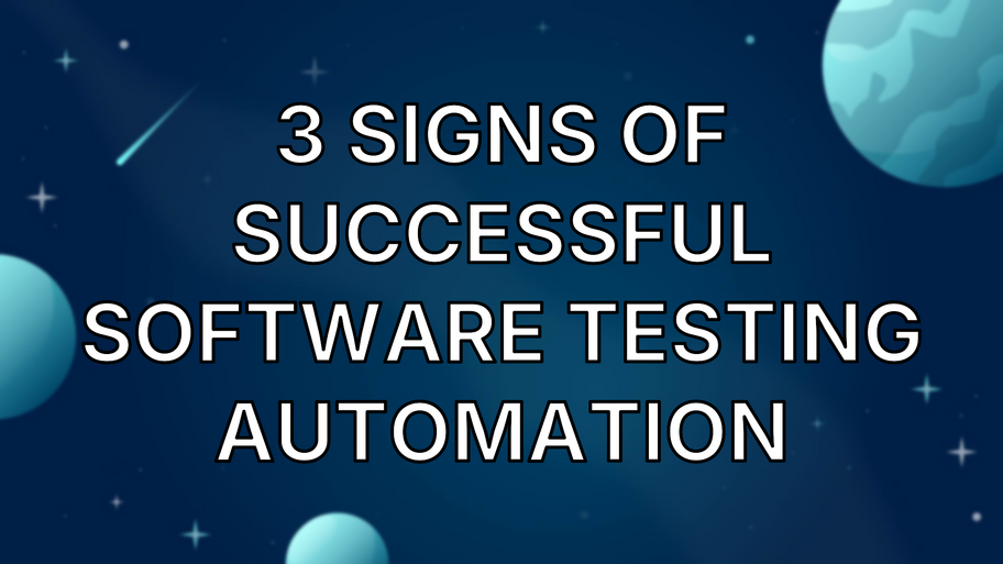 3 Signs of Successful Software Testing Automation image