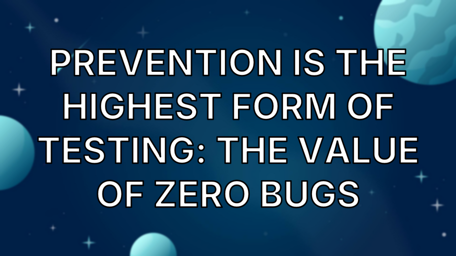 Prevention is the highest form of testing: The value of zero bugs image