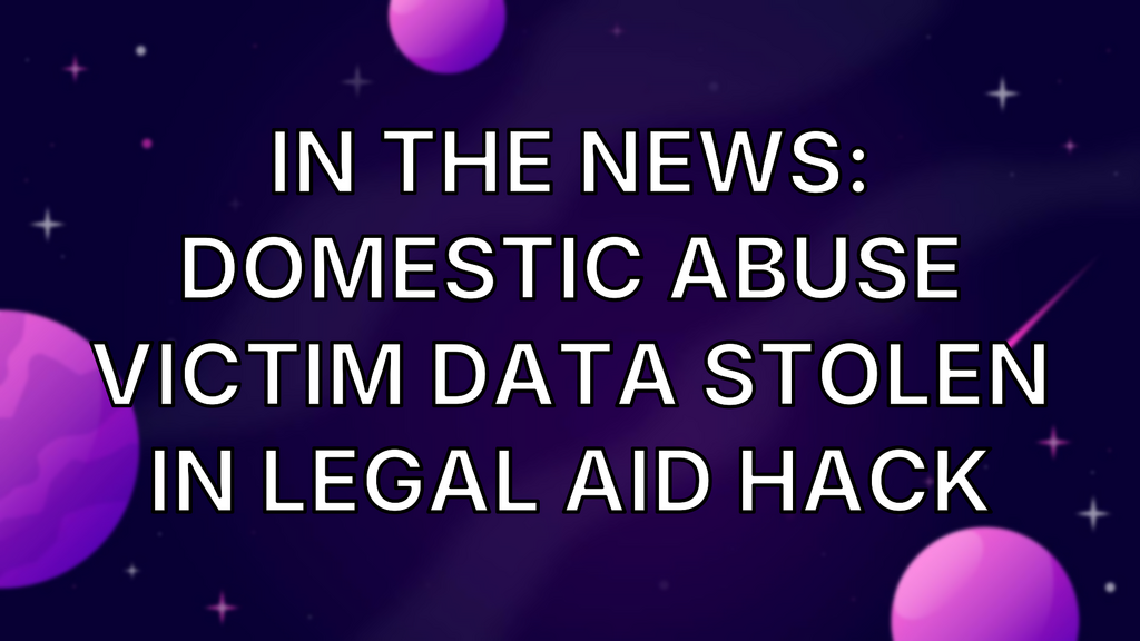 In the news: Domestic abuse victim data stolen in Legal Aid hack image