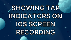 Showing Tap Indicators on iOS Screen Recording image