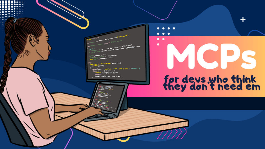 MCPs for Developers Who Think They Don't Need MCPs image