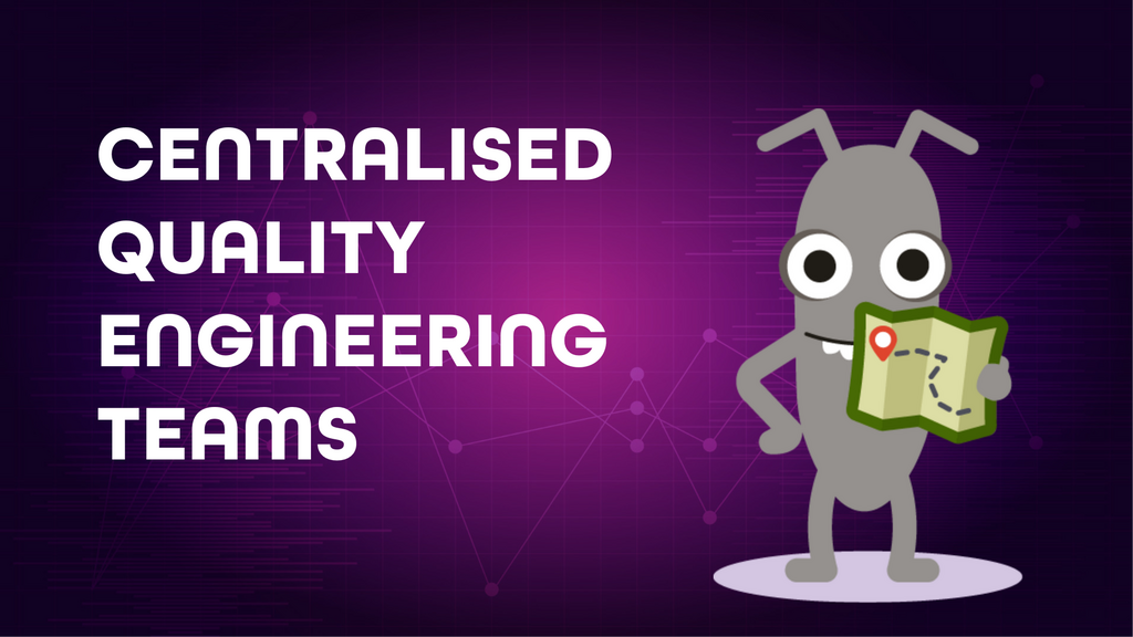 Centralised Quality Engineering teams image