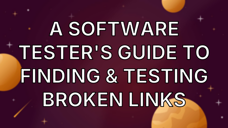 A Software Tester's Guide to Finding & Testing Broken Links image