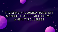 Tackling hallucinations: MIT spinout teaches AI to admit when it’s clueless image