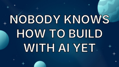 Nobody Knows How To Build With AI Yet image