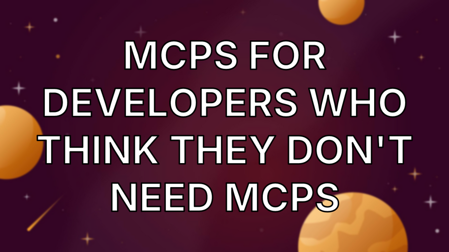 MCPs for Developers Who Think They Don't Need MCPs image