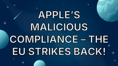 Apple’s malicious compliance – the EU strikes back! image
