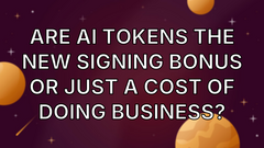 Are AI tokens the new signing bonus or just a cost of doing business? image