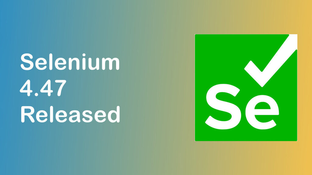 Selenium 4.47 Released! image image