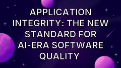Application integrity: The new standard for AI-era software quality  image
