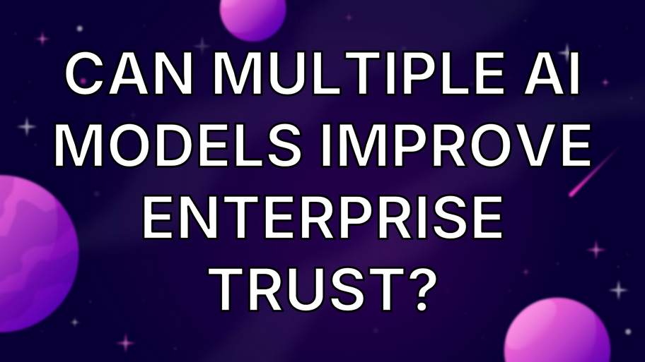 Can Multiple AI Models Improve Enterprise Trust? image