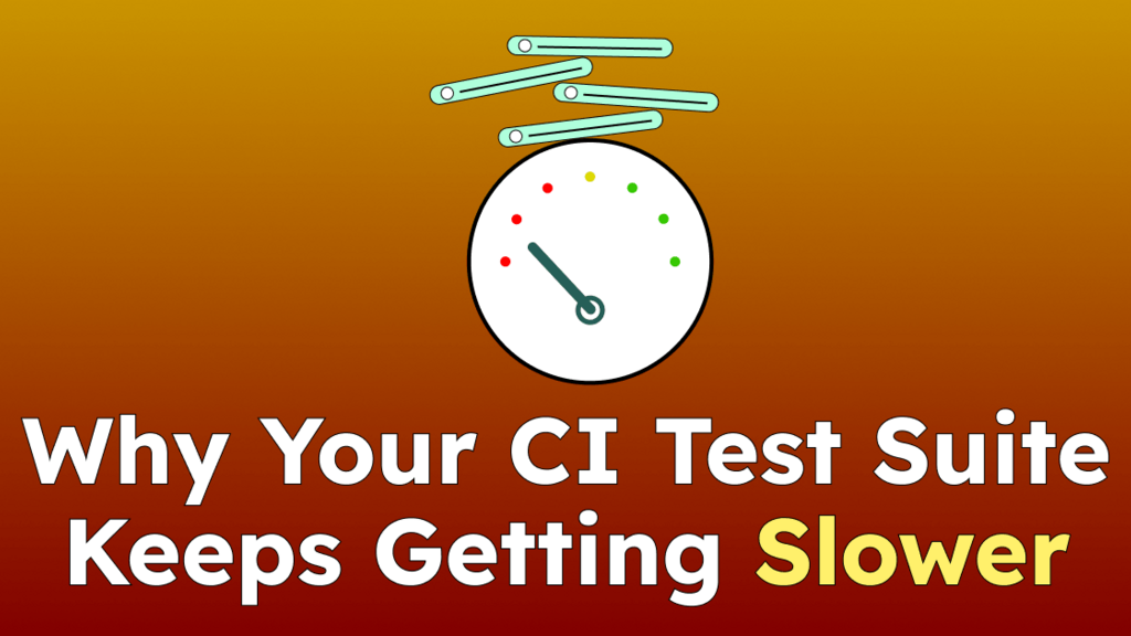 Why Your CI Test Suite Keeps Getting Slower image image