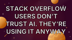 Stack Overflow users don’t trust AI. They’re using it anyway image