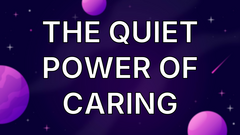 The Quiet Power of Caring image