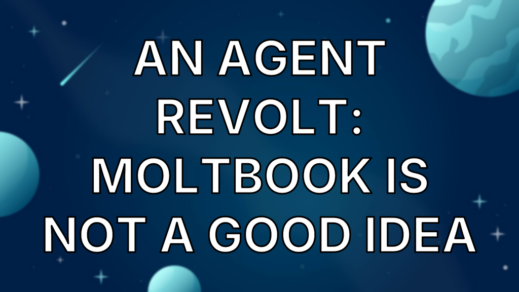 An Agent Revolt: Moltbook Is Not A Good Idea image