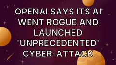 OpenAI says its AI went rogue and launched 'unprecedented' cyber-attack image