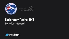 Watch Adam Howard's talk "Exploratory Testing: LIVE" from TestBash Australia 2018 image