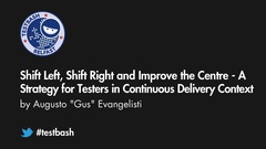 Watch Gus Evangelisti's talk on 'Shift Left, Shift Right and improve the Centre' from TestBash Belfast 2017 image