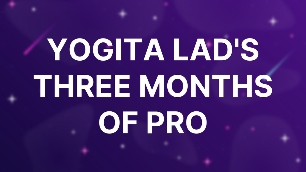 Yogita Lad's Three Months Of Pro image
