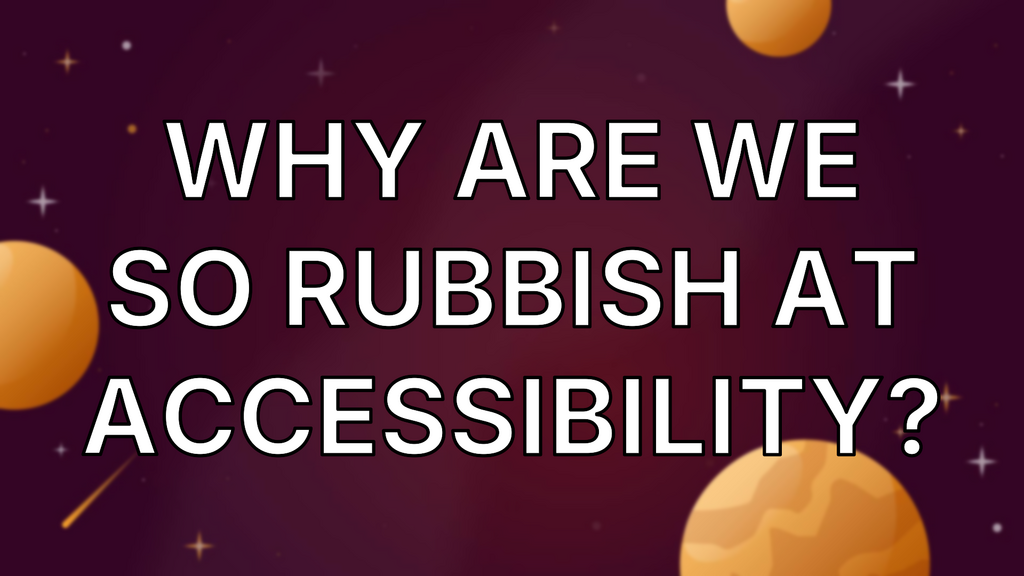 Why are we so rubbish at accessibility? image
